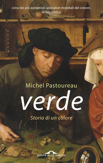 Verde. Storia di un colore - Michel Pastoureau - Libro Ponte alle Grazie 2018, Saggi | Libraccio.it