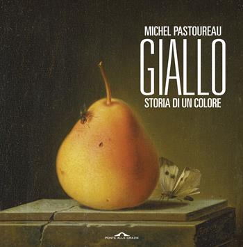 Giallo. Storia di un colore - Michel Pastoureau - Libro Ponte alle Grazie 2019, Fuori collana | Libraccio.it