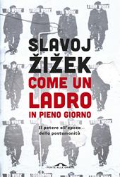 Come un ladro in pieno giorno. Il potere all'epoca della postumanità