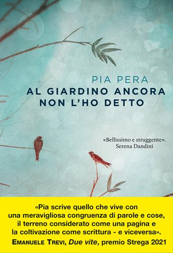 Al giardino ancora non l'ho detto - Pia Pera - Libro Ponte alle Grazie 2019, Scrittori | Libraccio.it