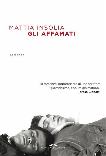 Gli affamati - Mattia Insolia - Libro Ponte alle Grazie 2020, Scrittori | Libraccio.it