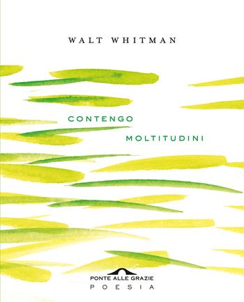 Contengo moltitudini. Testo inglese a fronte - Walt Whitman - Libro Ponte alle Grazie 2020, Poesia | Libraccio.it