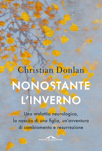 Nonostante l'inverno - Christian Donlan - Libro Ponte alle Grazie 2020, Memorie | Libraccio.it