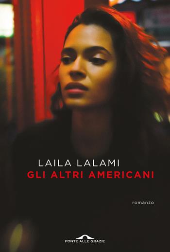 Gli altri americani - Laila Lalami - Libro Ponte alle Grazie 2022, Scrittori | Libraccio.it