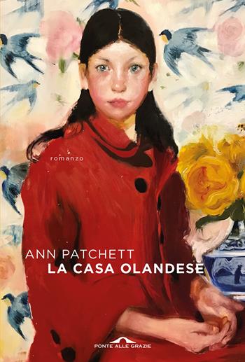 La casa olandese - Ann Patchett - Libro Ponte alle Grazie 2021, Scrittori | Libraccio.it