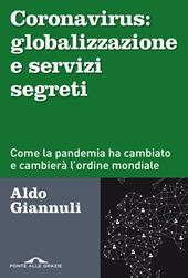 Coronavirus: globalizzazione e servizi segreti. Come la pandemia ha cambiato e cambierà l'ordine mondiale