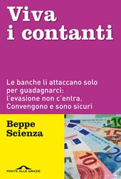 Viva i contanti. Le banche li attaccano solo per guadagnarci: l'evasione non c'entra. Convengono e sono sicuri