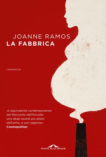 La fabbrica. Nuova ediz. - Joanne Ramos - Libro Ponte alle Grazie 2021, Scrittori | Libraccio.it