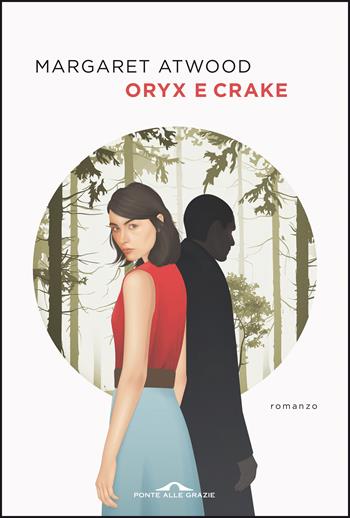 Oryx e Crake - Margaret Atwood - Libro Ponte alle Grazie 2021, Scrittori | Libraccio.it
