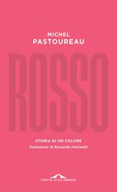 Rosso. Storia di un colore