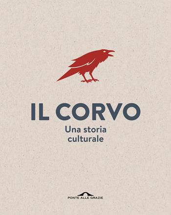 Il corvo. Una storia culturale - Michel Pastoureau - Libro Ponte alle Grazie 2021, Fuori collana | Libraccio.it