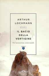 Il bacio della vertigine. Un'ascensione esistenziale