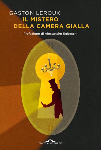 Il mistero della camera gialla - Gaston Leroux - Libro Ponte alle Grazie 2022, Scrittori | Libraccio.it