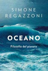 Oceano. Filosofia del pianeta