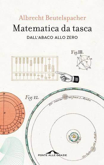 Matematica da tasca. Dall'abaco allo zero. Nuova ediz. - Albrecht Beutelspacher - Libro Ponte alle Grazie 2022, Fuori collana | Libraccio.it