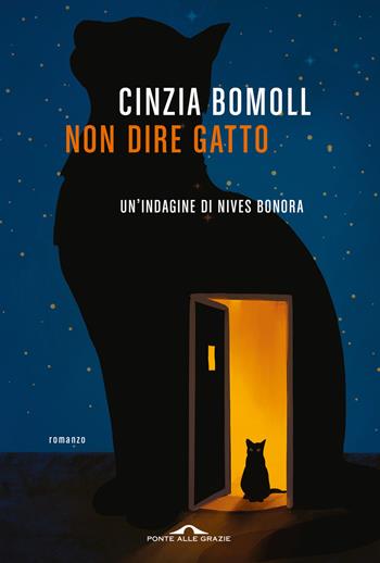 Non dire gatto. Un'indagine di Nives Bonora - Cinzia Bomoll - Libro Ponte alle Grazie 2023, Scrittori | Libraccio.it
