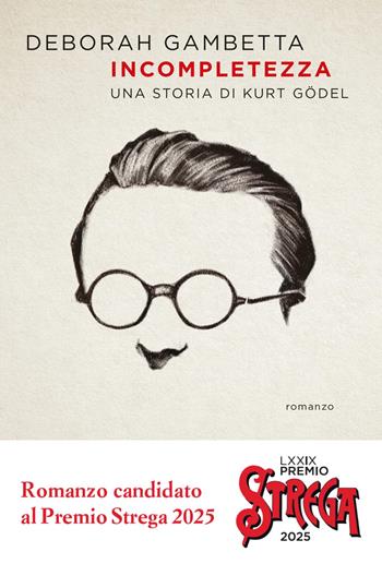 Incompletezza. Una storia di Kurt Gödel - Deborah Gambetta - Libro Ponte alle Grazie 2024, Scrittori | Libraccio.it