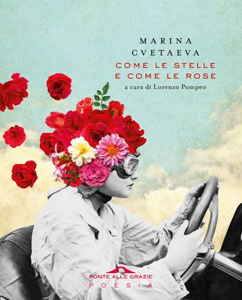 Come le stelle e come le rose - Marina Cvetaeva - Libro Ponte alle Grazie 2023, Poesia | Libraccio.it