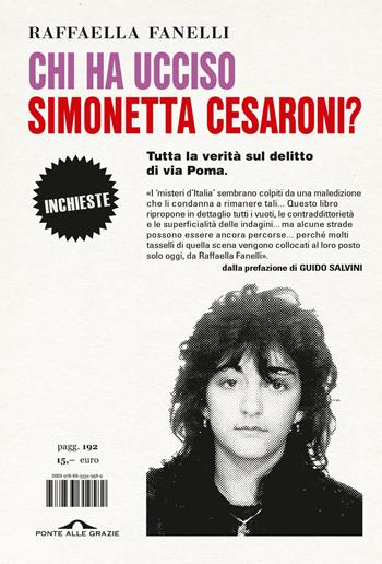 Chi ha ucciso Simonetta Cesaroni? Tutta la verità sul delitto di via Poma - Raffaella Fanelli - Libro Ponte alle Grazie 2023, Inchieste | Libraccio.it