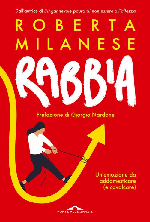 Rabbia. Un'emozione da addomesticare (e cavalcare) - Roberta Milanese -  Libro Ponte alle Grazie 2023, Terapia in