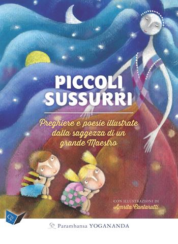 Piccoli sussurri. Preghiere e poesie illustrate dalla saggezza di un grande Maestro - Yogananda Paramhansa - Libro Ananda Edizioni 2018, Bambini e genitori | Libraccio.it