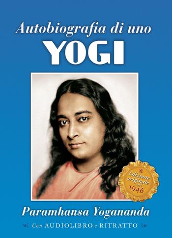 Autobiografia di uno yogi. Con CD-Audio - Swami Yogananda Paramhansa - Libro Ananda Edizioni 2018, Ricerca interiore | Libraccio.it