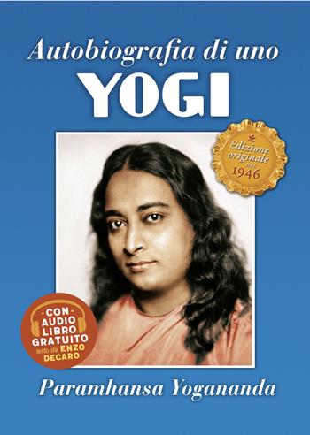 Autobiografia di uno yogi - Swami Yogananda Paramhansa - Libro Ananda Edizioni 2021, Ricerca interiore | Libraccio.it