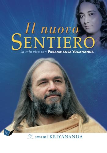 Il nuovo sentiero. La mia vita con Paramahansa Yogananda. Nuova ediz. - Kriyananda Swami - Libro Ananda Edizioni 2021, Ricerca interiore | Libraccio.it