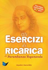 Gli esercizi di ricarica di Paramhansa Yogananda. Con Video