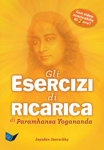 Gli esercizi di ricarica di Paramhansa Yogananda. Con Video - Jayadev Jaerschky - Libro Ananda Edizioni 2023, Yoga | Libraccio.it