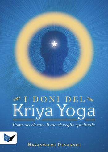 I doni del kriya yoga. Come accelerare il tuo risveglio spirituale - Nayaswami Devarshi - Libro Ananda Edizioni 2024, Ricerca interiore | Libraccio.it