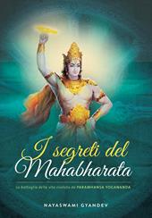 I segreti del Mahabharata. La battaglia delle vita rivelata da Paramhansa Yogananda