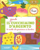 Il Grande Cucchiaino d'Argento le ricette che piacciono ai bambini