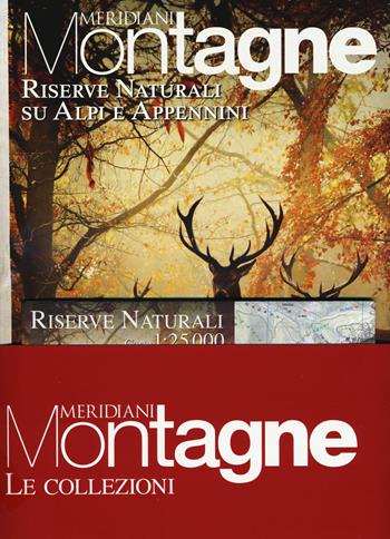 Ghiacciai d'Italia-Riserve naturali su Alpi e Appennini. Con 2 Carta geografica ripiegata  - Libro Editoriale Domus 2019, Meridiani montagne. Le collezioni | Libraccio.it