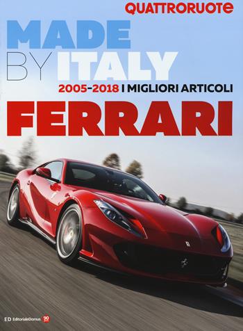 Quattroruote. Made by Italy. Ferrari  - Libro Editoriale Domus 2019 | Libraccio.it