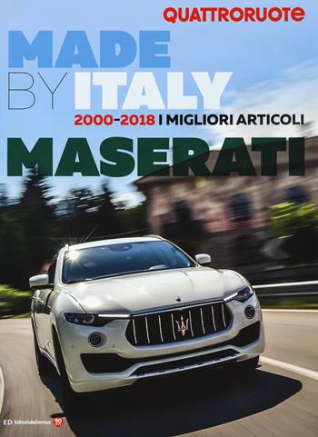 Quattroruote. Made by Italy. 2000-2018. I migliori articoli Maserati  - Libro Editoriale Domus 2019 | Libraccio.it