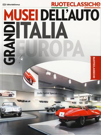 Grandi musei dell'auto Italia Europa. Quattroruote ruoteclassiche  - Libro Editoriale Domus 2020 | Libraccio.it