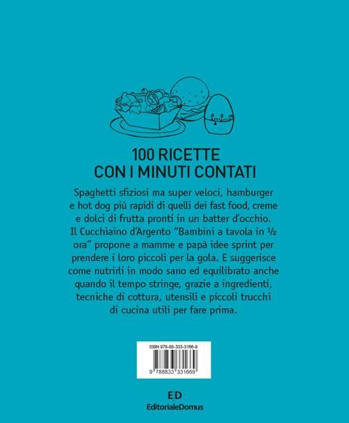 Il cucchiaino d'argento. Vol. 5: Bambini a tavola in 1/2 ora. 100 ricette  per