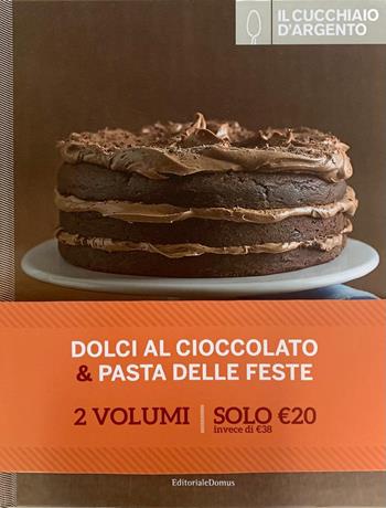 Il Cucchiaio d'Argento. Dolci al cioccolato-Paste delle feste  - Libro Editoriale Domus 2020 | Libraccio.it