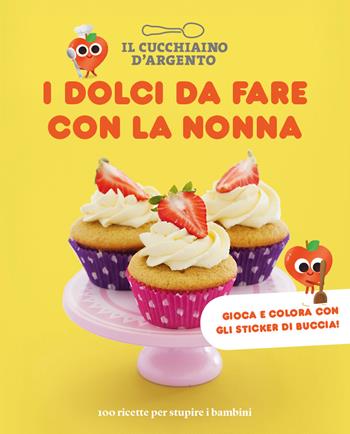 I dolci da fare con la nonna. 100 ricette per stupire i bambini  - Libro Editoriale Domus 2021, I libri per bambini Cucchiaino d'argento | Libraccio.it