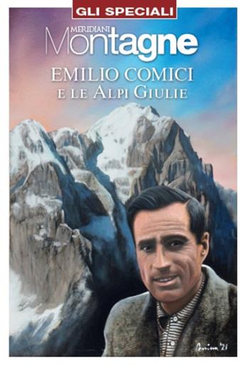 Emilio Comici e le Alpi Giulie  - Libro Editoriale Domus 2021, Gli speciali di Meridiani montagne | Libraccio.it