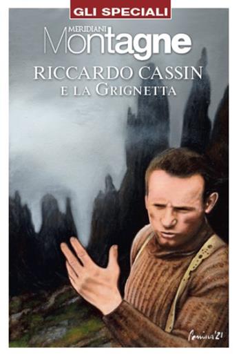 Riccardo Cassin e la Grignetta. Con Carta geografica ripiegata  - Libro Editoriale Domus 2022, Gli speciali di Meridiani montagne | Libraccio.it