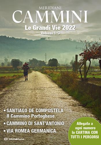 Cammini 2022. Le grandi vie. Con Carta geografica ripiegata. Vol. 1-3: Santiago de Compostela-Cammino di Sant'Antonio-Via Romea germanica.  - Libro Editoriale Domus 2022, Meridiani cammini | Libraccio.it