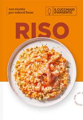 Il Cucchiaio d'Argento. Riso. 100 ricette per volersi bene. Ediz. a colori