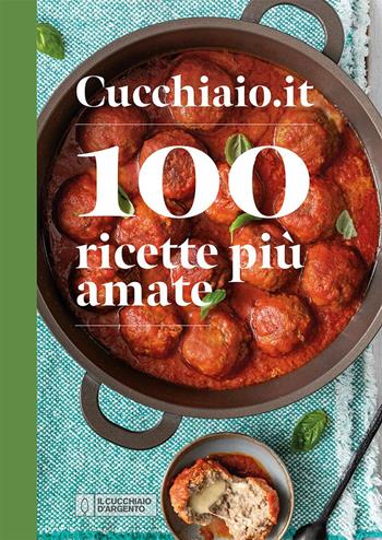 Cucchiaio.it. 100 ricette più amate  - Libro Editoriale Domus 2023, Nuove proposte Cucchiaio d'argento | Libraccio.it