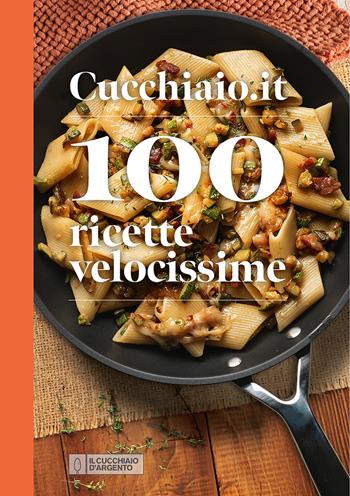 Cucchiaio.it 100 ricette velocissime  - Libro Editoriale Domus 2024, Nuove proposte Cucchiaio d'argento | Libraccio.it