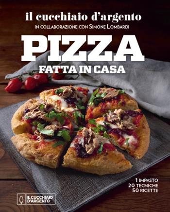 Il Cucchiaio d'Argento. Pizza fatta in casa. 1 impasto, 20 tecniche, 50 ricette. Ediz. a colori  - Libro Editoriale Domus 2024 | Libraccio.it