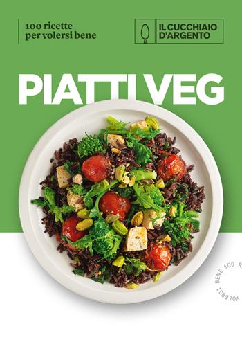 Il Cucchiaio d'Argento. Piatti veg. 100 ricette per volersi bene  - Libro Editoriale Domus 2024 | Libraccio.it