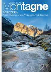Svizzera: Valle Maggia, Val Verzasca e Val Bavona. Ediz. a colori