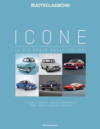 Icone le più amate dagli italiani. Ediz. a colori  - Libro Editoriale Domus 2024, Cofanetti Ruoteclassiche | Libraccio.it
